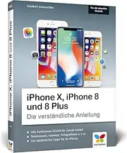 iPhone X, iPhone 8 und 8 Plus: Die verständliche Anleitung zu allen aktuellen iPhones – neu zu iOS 11