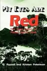 My Eyes Are Red: The Trost Family of Poison Spider Creek by Kriston Peterman (En