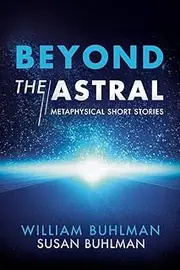 Beyond the Astral: Metaphysical Short Stories: 1