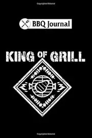 BBQ Journal: barbecue bbq king of grill : 6x9 110 pages no bleed notebook