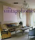 The Vintage Home: Clever Finds and Faded Treasures for Today's Chic Living [Smal