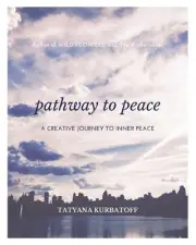 Pathway To Peace: A Creative Journal by Tatyana Kurbatoff Paperback Book