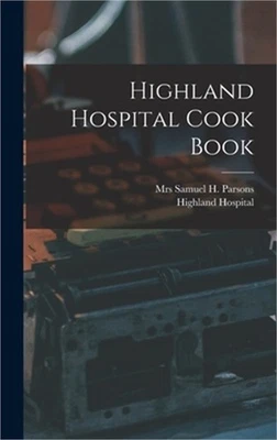 Highland Hospital Cook Book (Hardback or Cased Book)