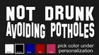 Not Drunk Avoiding Potholes Decal, Funny sticker