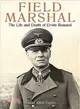 Field Marshal ─ The Life and Death of Erwin Rommel