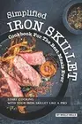 Simplified Iron Skillet Cookbook for the Best M. Mills<|