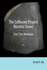 The Software Project Rosetta Stone: Use Case Analysis by David A. Bly (English)