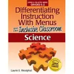 DIFFERENTIATING INSTRUCTION WITH MENUS FOR THE INCLUSIVE CLASSROOM: SCIENCE: LOWER & ON-LEVEL MENUS GRADES K-2