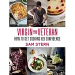 VIRGIN TO VETERAN: HOW TO GET COOKING WITH CONFIDENCE