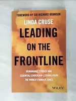 【書寶二手書T4／財經企管_EQN】LEADING ON THE FRONTLINE: REMARKABLE STORIES AND ESSENTIAL LEADERSHIP LESSONS FROM THE WORLD’S DANGER ZONES_CRUSE, LINDA/ BRANSON, RICHARD, SIR (FRW)