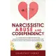 Narcissistic Abuse and Codependency: A Step by Step Guide to Dealing With Narcissism and Outsmart a Narcissist. How to Stop Being Codependent, Overcom