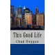 This Good Life: From Bachelorhood to Fatherhood in the Big City
