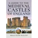 A GUIDE TO THE MEDIEVAL CASTLES OF ENGLAND