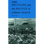 RECYCLING AND THE POLITICS OF URBAN WASTE