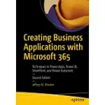 CREATING BUSINESS APPLICATIONS WITH MICROSOFT 365: TECHNIQUES IN POWER APPS, POWER BI, SHAREPOINT, AND POWER AUTOMATE