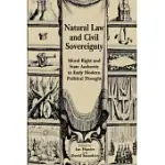 NATURAL LAW AND CIVIL SOVEREIGNTY: MORAL RIGHT AND STATE AUTHORITY IN EARLY MODERN POLITICAL THOUGHT