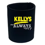 Kellys Always Right - Funny Novelty Stubby Holder