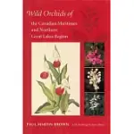 WILD ORCHIDS OF THE CANADIAN MARITIMES AND NORTHERN GREAT LAKES REGION