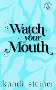 Watch Your Mouth: Special Edition by Kandi Steiner Paperback Book