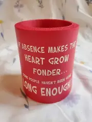 DRINK COOLER IF ABSENCE MAKES HEART Cool Foam Insulator Cold Beer Soft Drinks