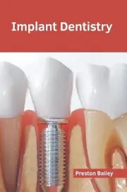 Implant Dentistry by Preston Bailey Hardcover Book