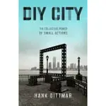 DIY CITY: THE COLLECTIVE POWER OF SMALL ACTIONS