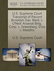 U.S. Supreme Court Transcript of Record Brooklyn Sav. Bank v. O'Neil: Arsenal Bldg. Corp. v. Greenberg: Dize v. Maddrix