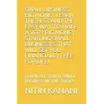 SMALL BUSINESS BIG MONEY: START SMALL BUSINESS AND SCALE IT TO BIG BUSINESS!
