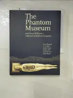 【書寶二手書T2／醫療_FNZ】THE PHANTOM MUSEUM MAKE SEL TITLES: AND HENRY WELLCOME’S COLLECTION OF MEDICAL CURIOSITIES_OLSEN, DANIELLE/ HAWKINS, HILDI