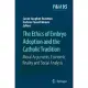 The Ethics of Embryo Adoption and the Catholic Tradition: Moral Arguments, Economic Reality and Social Analysis