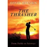 THE THRASHER: FROM FIELDS TO FAIRWAYS