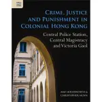 CRIME﹐ JUSTICE AND PUNISHMENT IN COLONIAL HONG KONG： CENTRAL POLICE STATION﹐ CENTRAL MAGISTRACY A