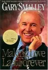MAKING LOVE LAST FOREVER By Gary Smalley **BRAND NEW**