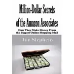 MILLION-DOLLAR SECRETS OF THE AMAZON ASSOCIATES: HOW THEY MAKE MONEY FROM THE BIGGEST ONLINE SHOPPING MALL