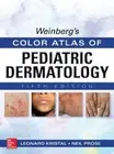 Weinberg's Color Atlas of Pediatric Dermatology, Fifth Edition by Kristal: New