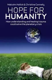 Hope For Humanity How understanding and healing trauma could solve the planetary
