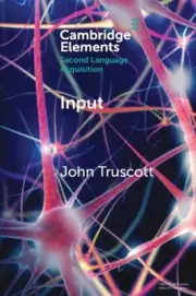Input (Elements in Second Language Acquisition) by Truscott, John [Paperback]