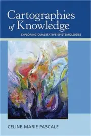 Cartographies of Knowledge: Exploring Qualitative Epistemologies (Paperback or S