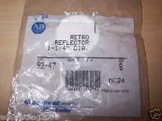 NEW ALLEN BRADLEY 92-47 RETRO REFLECTOR 1-1/4" DIAMETER ROCKWELL AUTOMATION MC24