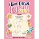 How To Draw 101 Cute Stuff For Kids: Step By Step Book To Drawing Cute Animals, Cars, Toys, Unicorns and More