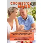 CHOLESTEROL MYTH: LOWER CHOLESTEROL WON’T STOP HEART DISEASE ONLY HEALTHY CHOLESTEROL WILL