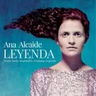Ana Alcaide Leyenda: World Music Inspired By Feminine Legends (CD) Album