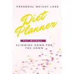 DIET PLANNER FOR WOMEN SLIMMING DOWN FOR THE GOWN: DAILY PERSONAL FOOD DIARY AND FITNEES JOURNAL FOR WEIGHT LOSS BEFORE WEDDING WITH MOTIVATIONAL QUOT