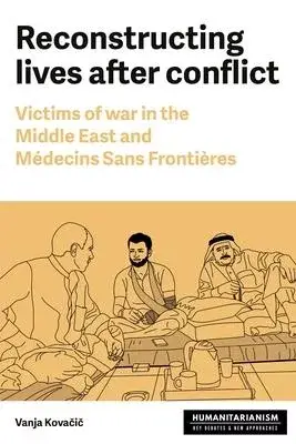 Reconstructing Lives: Victims of War in the Middle East and Médecins Sans Frontières
