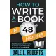 How to Write a Book in 48 Hours: A Simple Step-by-Step System for Writing a Good Book Fast