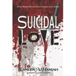 SUICIDAL LOVE: THE KISS THAT SHATTERED MY SOUL