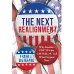THE NEXT REALIGNMENT: WHY AMERICA’S PARTIES ARE CRUMBLING AND WHAT HAPPENS NEXT