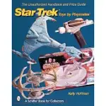 THE UNAUTHORIZED HANDBOOK AND PRICE GUIDE TO STAR TREK TOYS BY PLAYMATES