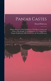 Panjab Castes; Being a Reprint of the Chapter on "The Races, Castes and Tribes of the People" in the Report on the Census of the Panjab