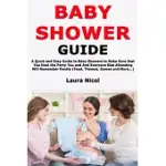 BABY SHOWER GUIDE: A QUICK AND EASY GUIDE TO BABY SHOWERS TO MAKE SURE THAT YOU HOST THE PARTY YOU AND AND EVERYONE ELSE ATTENDING WILL R